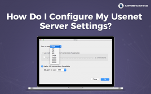 How Do I Configure My Usenet Server Settings?